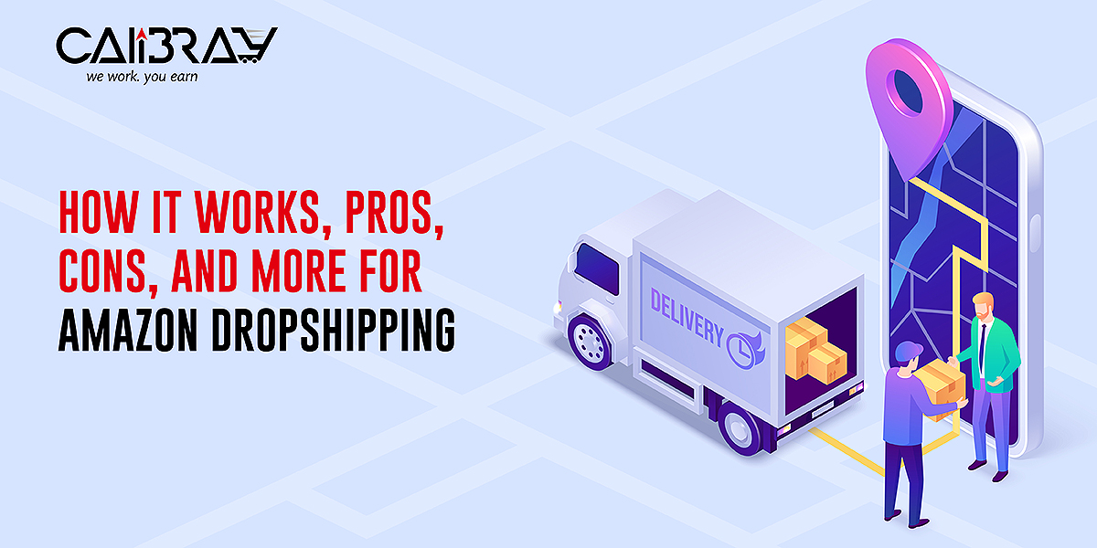 How it Works, Pros, Cons, and More for Amazon Dropshipping 

